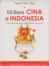 Elit Bisnis Cina di Indonesia dan Masa Transisi Kemerdekaan 1940-1950